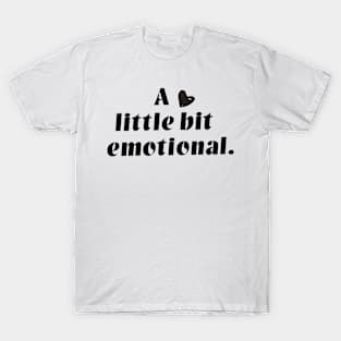 A little bit emotional T-Shirt